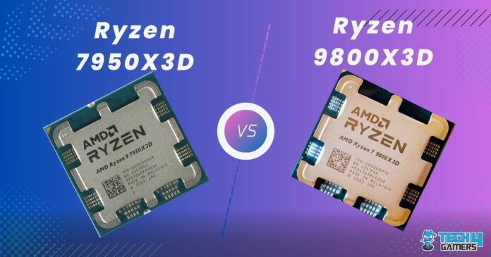 Ryzen 7 9800X3D Vs Ryzen 9 7950X3D
